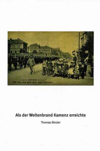 Als der Weltenbrand Kamenz erreichte